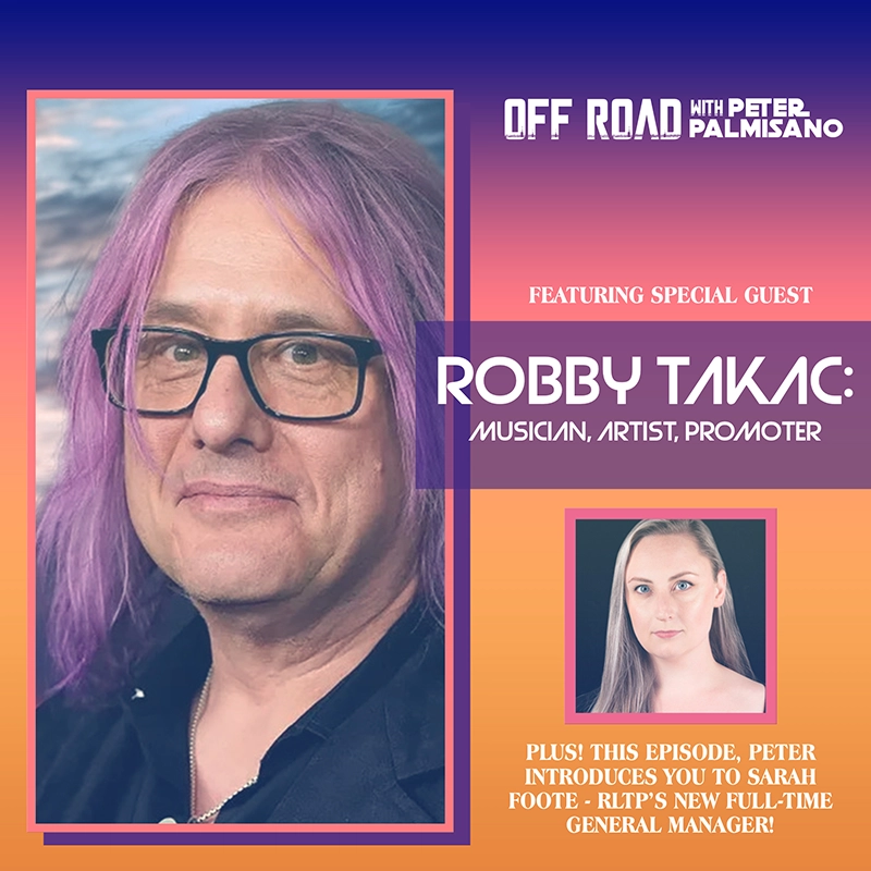 Podcast: 'Off Road' speaks with Robby Takac and RLTP's Sarah Foote