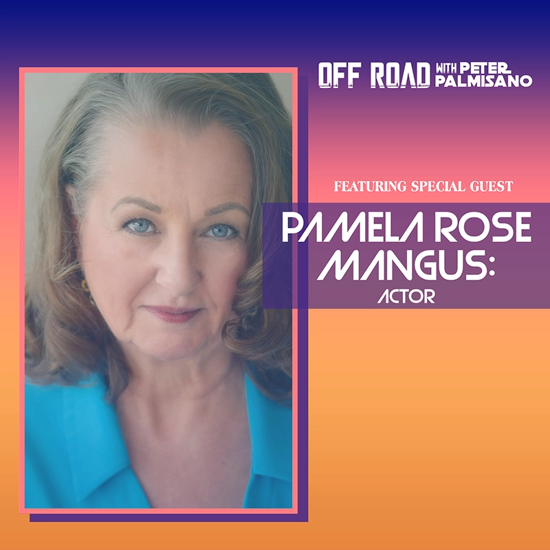 Podcast Off Road Speaks With Pamela Rose Mangus Actor podcast-off-road-speaks-with-pamela-rose-mangus-actor